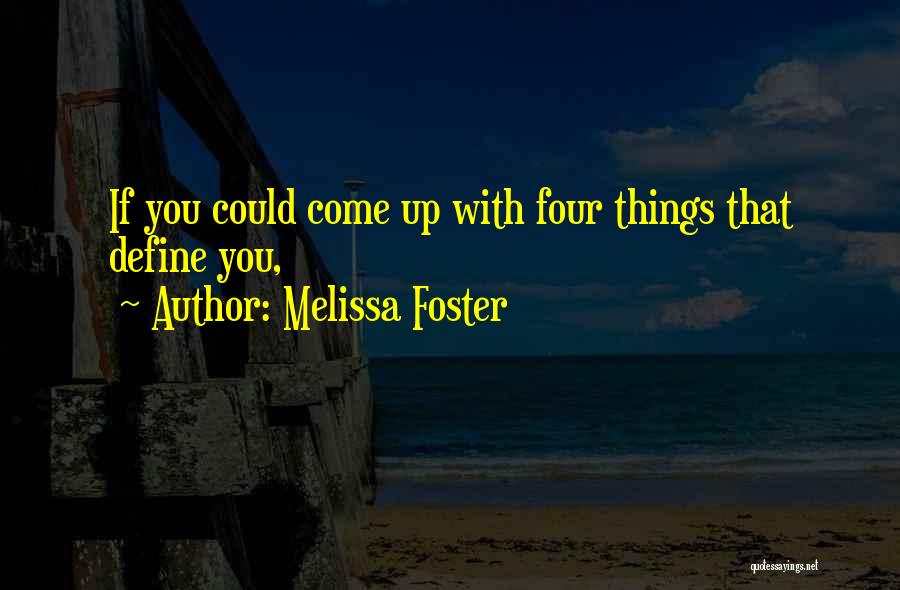 Melissa Foster Quotes: If You Could Come Up With Four Things That Define You,