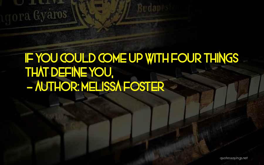 Melissa Foster Quotes: If You Could Come Up With Four Things That Define You,