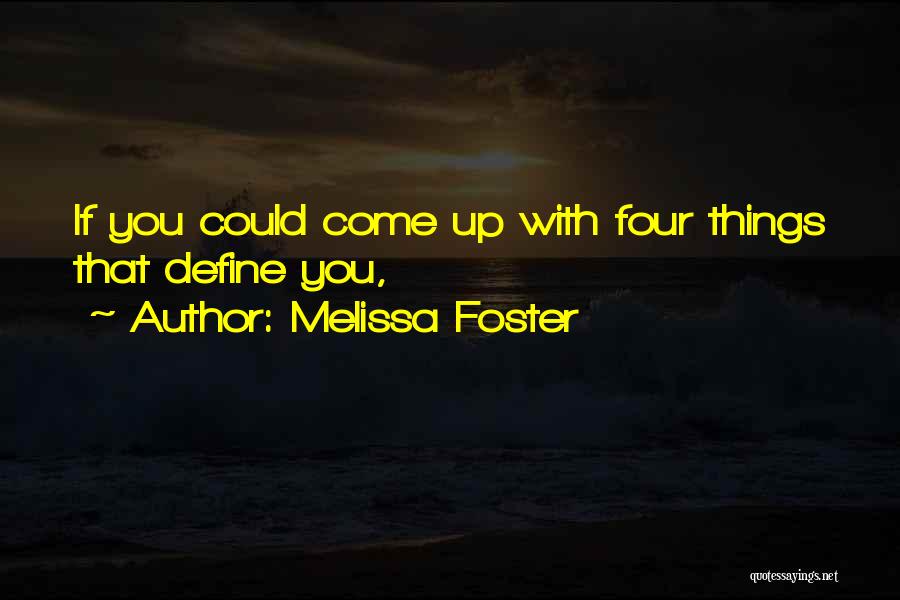 Melissa Foster Quotes: If You Could Come Up With Four Things That Define You,