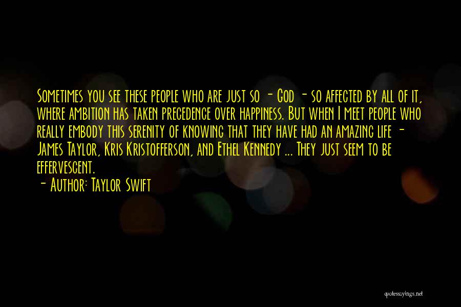 Taylor Swift Quotes: Sometimes You See These People Who Are Just So - God - So Affected By All Of It, Where Ambition