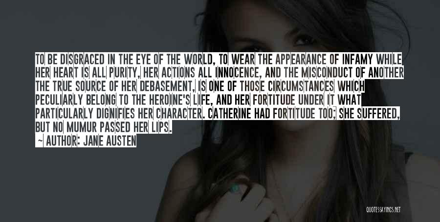 Jane Austen Quotes: To Be Disgraced In The Eye Of The World, To Wear The Appearance Of Infamy While Her Heart Is All