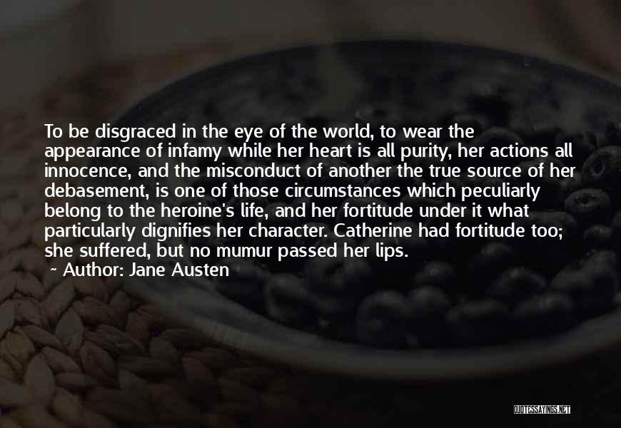 Jane Austen Quotes: To Be Disgraced In The Eye Of The World, To Wear The Appearance Of Infamy While Her Heart Is All