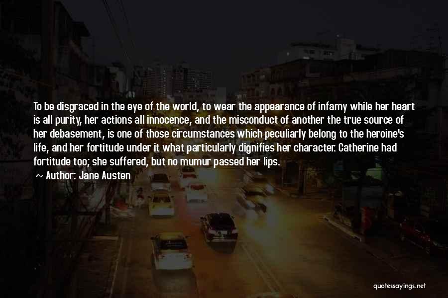 Jane Austen Quotes: To Be Disgraced In The Eye Of The World, To Wear The Appearance Of Infamy While Her Heart Is All