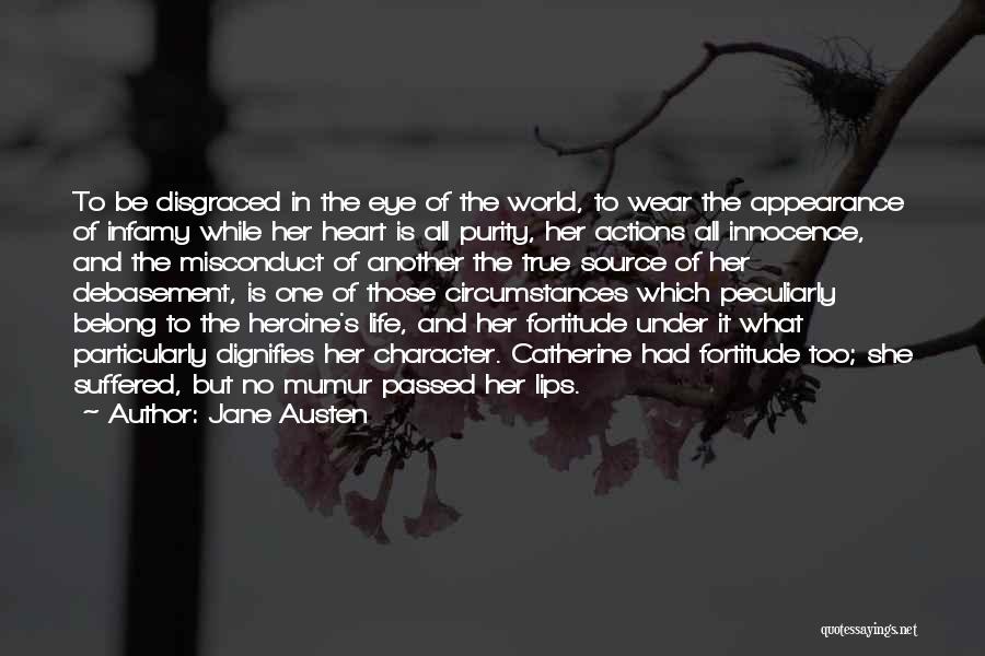 Jane Austen Quotes: To Be Disgraced In The Eye Of The World, To Wear The Appearance Of Infamy While Her Heart Is All