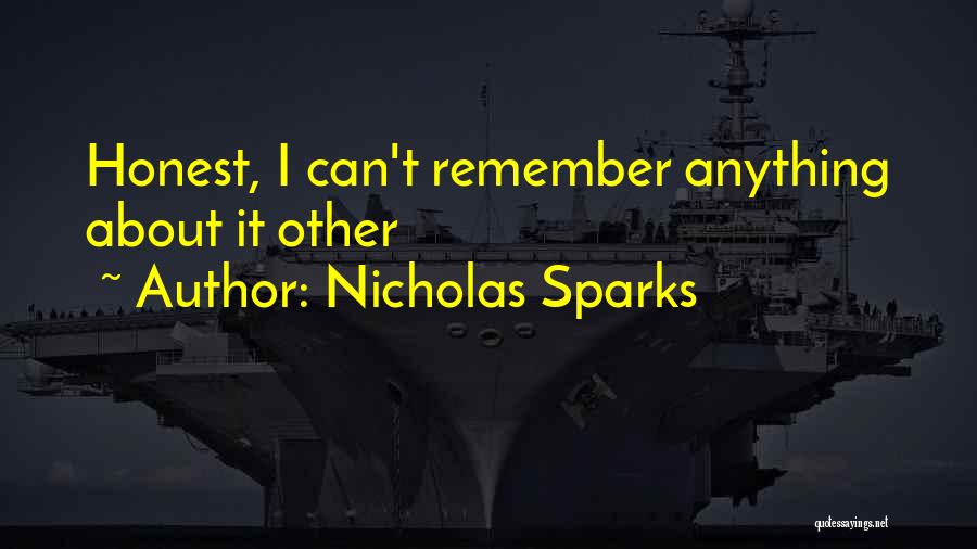 Nicholas Sparks Quotes: Honest, I Can't Remember Anything About It Other