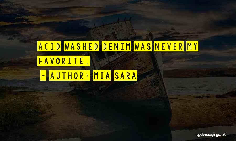 Mia Sara Quotes: Acid Washed Denim Was Never My Favorite.