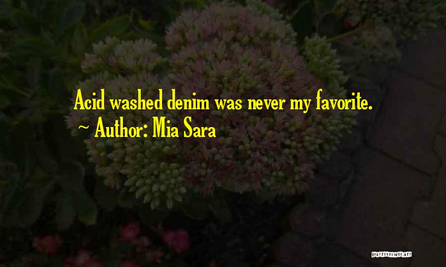 Mia Sara Quotes: Acid Washed Denim Was Never My Favorite.