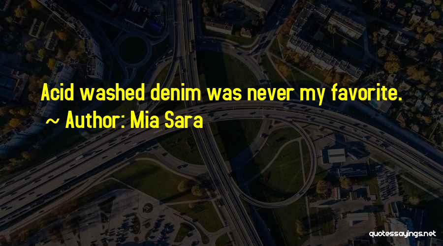 Mia Sara Quotes: Acid Washed Denim Was Never My Favorite.