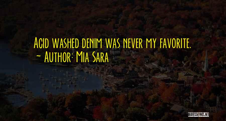 Mia Sara Quotes: Acid Washed Denim Was Never My Favorite.