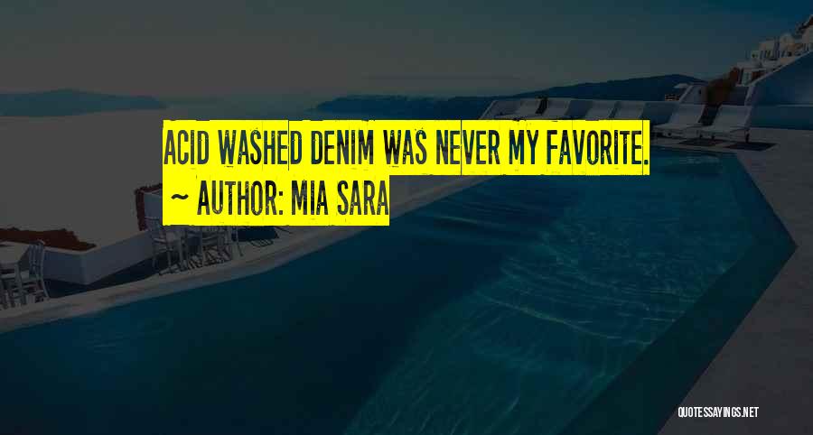 Mia Sara Quotes: Acid Washed Denim Was Never My Favorite.