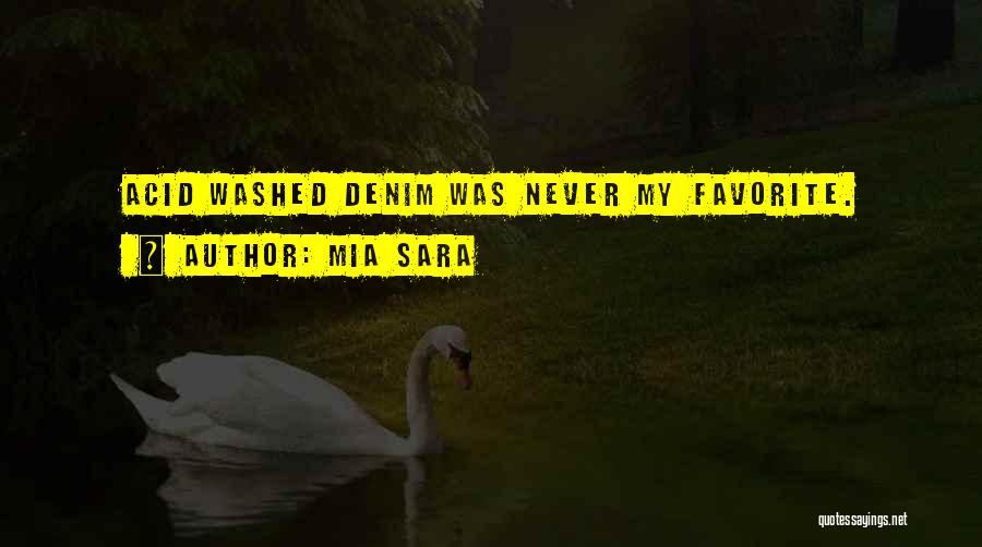Mia Sara Quotes: Acid Washed Denim Was Never My Favorite.