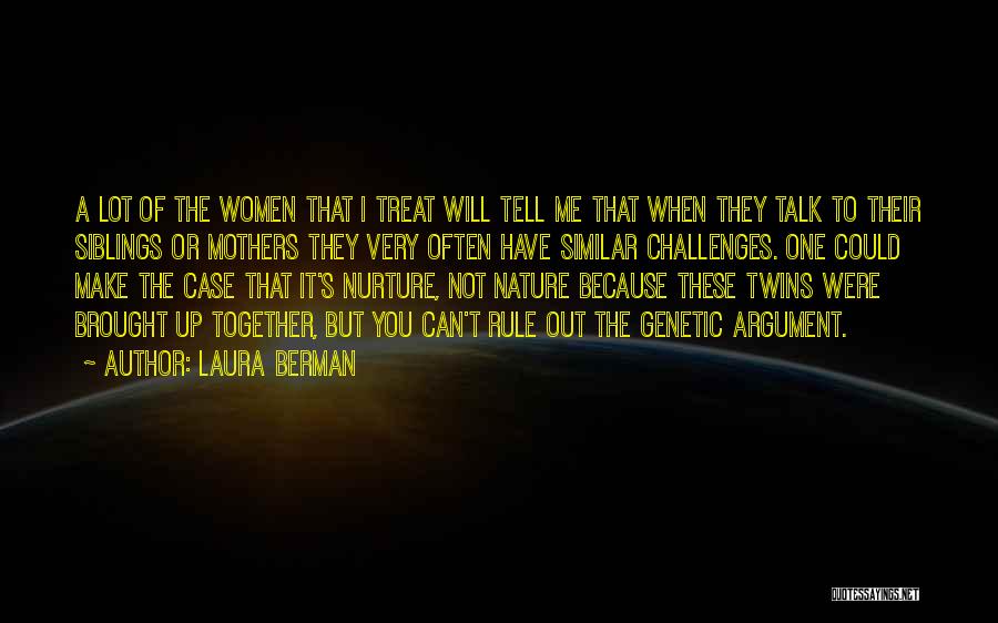 Laura Berman Quotes: A Lot Of The Women That I Treat Will Tell Me That When They Talk To Their Siblings Or Mothers