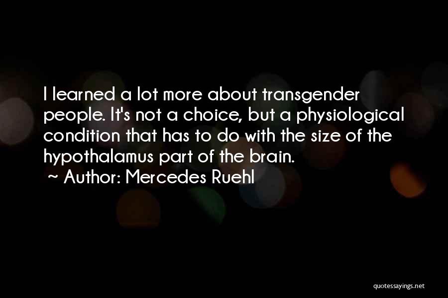 Mercedes Ruehl Quotes: I Learned A Lot More About Transgender People. It's Not A Choice, But A Physiological Condition That Has To Do
