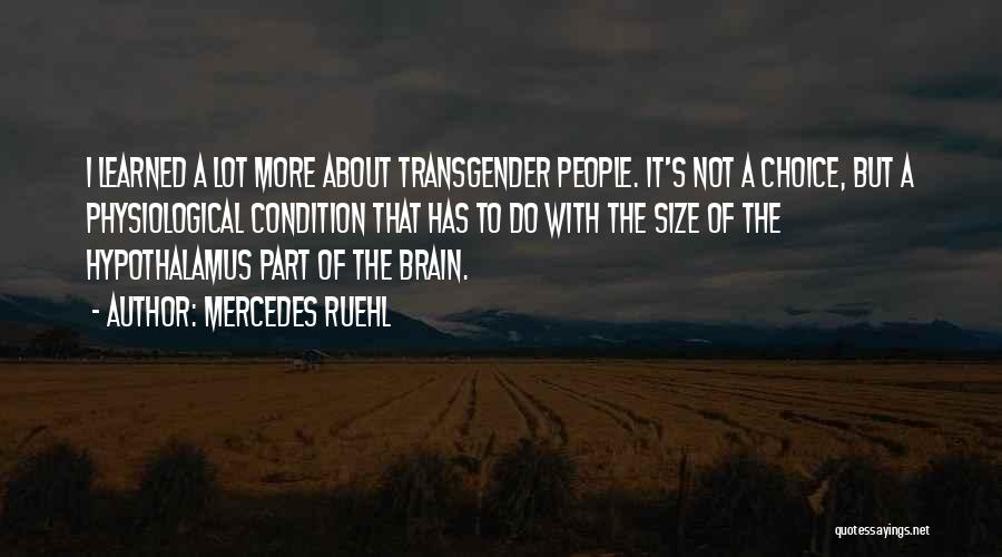 Mercedes Ruehl Quotes: I Learned A Lot More About Transgender People. It's Not A Choice, But A Physiological Condition That Has To Do