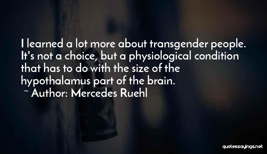 Mercedes Ruehl Quotes: I Learned A Lot More About Transgender People. It's Not A Choice, But A Physiological Condition That Has To Do