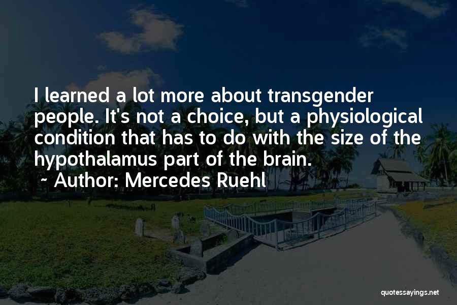 Mercedes Ruehl Quotes: I Learned A Lot More About Transgender People. It's Not A Choice, But A Physiological Condition That Has To Do