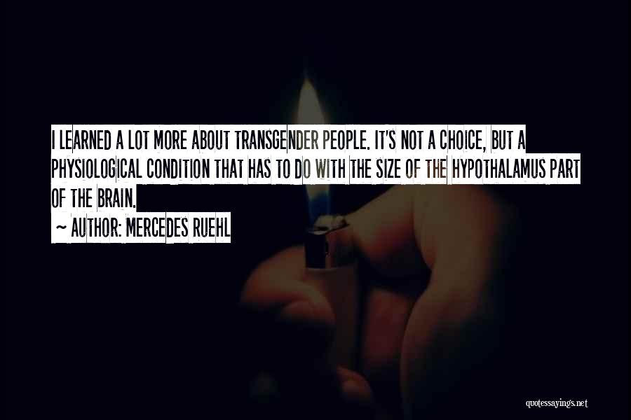 Mercedes Ruehl Quotes: I Learned A Lot More About Transgender People. It's Not A Choice, But A Physiological Condition That Has To Do