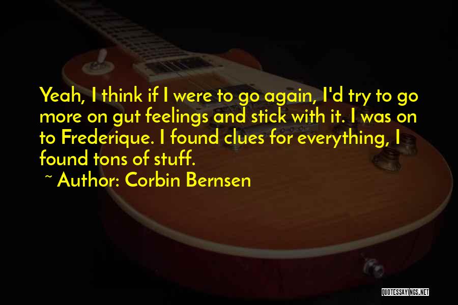 Corbin Bernsen Quotes: Yeah, I Think If I Were To Go Again, I'd Try To Go More On Gut Feelings And Stick With