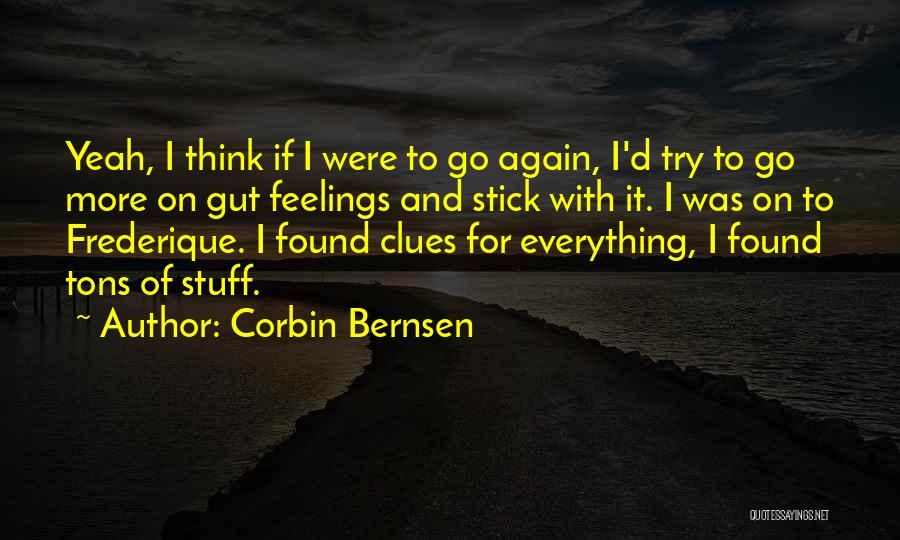 Corbin Bernsen Quotes: Yeah, I Think If I Were To Go Again, I'd Try To Go More On Gut Feelings And Stick With
