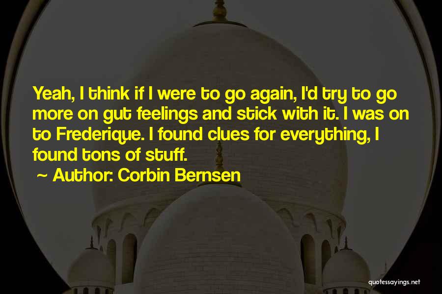 Corbin Bernsen Quotes: Yeah, I Think If I Were To Go Again, I'd Try To Go More On Gut Feelings And Stick With