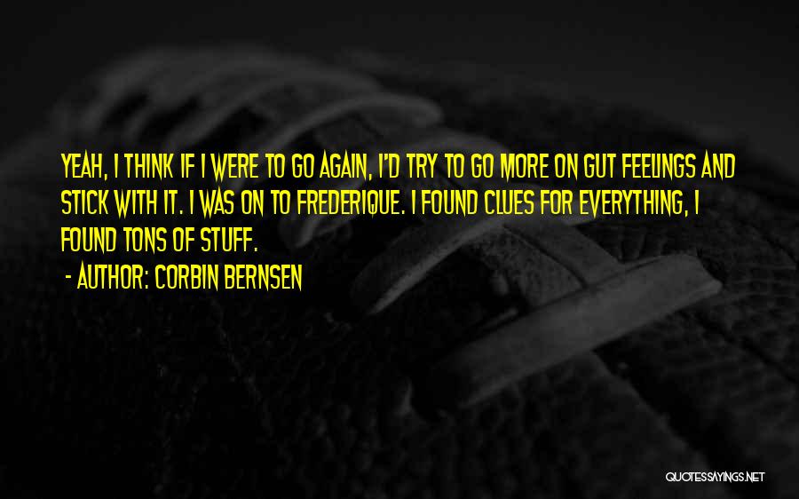 Corbin Bernsen Quotes: Yeah, I Think If I Were To Go Again, I'd Try To Go More On Gut Feelings And Stick With