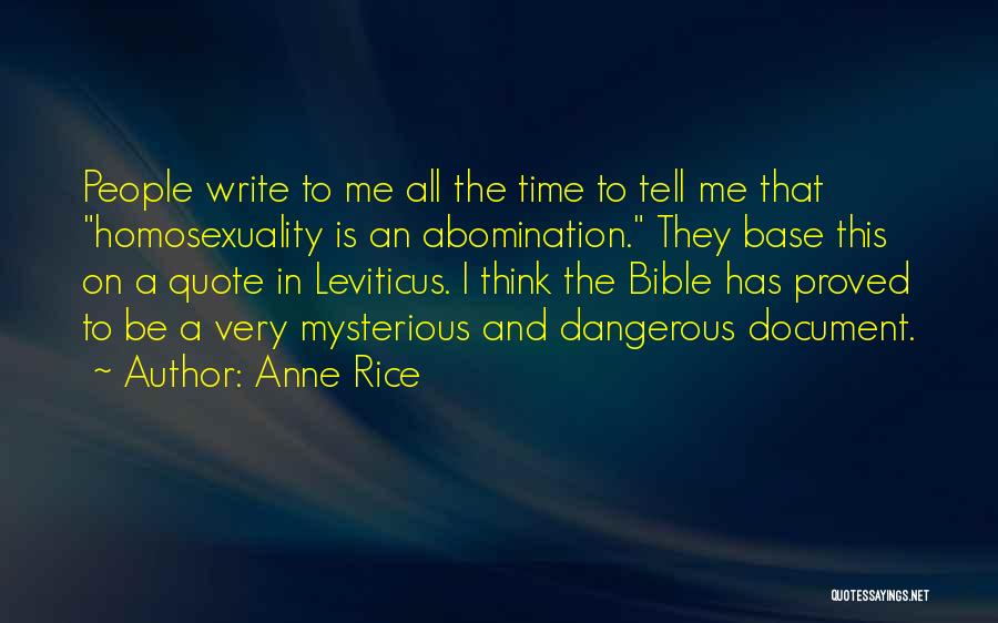 Anne Rice Quotes: People Write To Me All The Time To Tell Me That Homosexuality Is An Abomination. They Base This On A