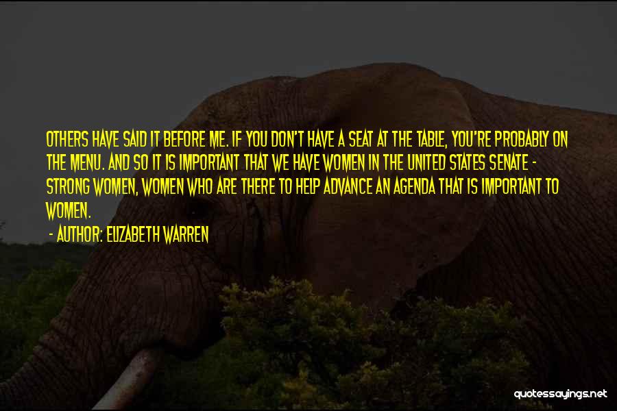 Elizabeth Warren Quotes: Others Have Said It Before Me. If You Don't Have A Seat At The Table, You're Probably On The Menu.