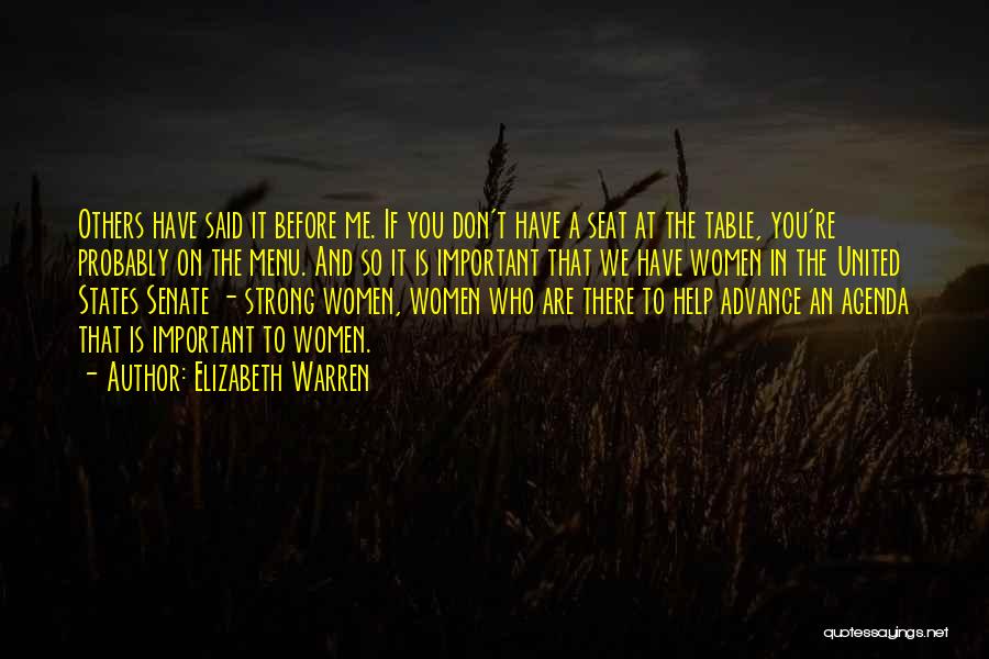 Elizabeth Warren Quotes: Others Have Said It Before Me. If You Don't Have A Seat At The Table, You're Probably On The Menu.