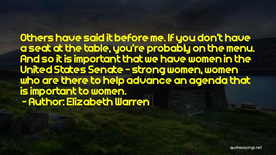 Elizabeth Warren Quotes: Others Have Said It Before Me. If You Don't Have A Seat At The Table, You're Probably On The Menu.