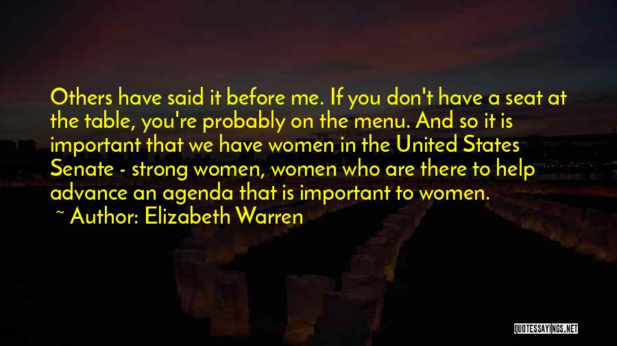 Elizabeth Warren Quotes: Others Have Said It Before Me. If You Don't Have A Seat At The Table, You're Probably On The Menu.