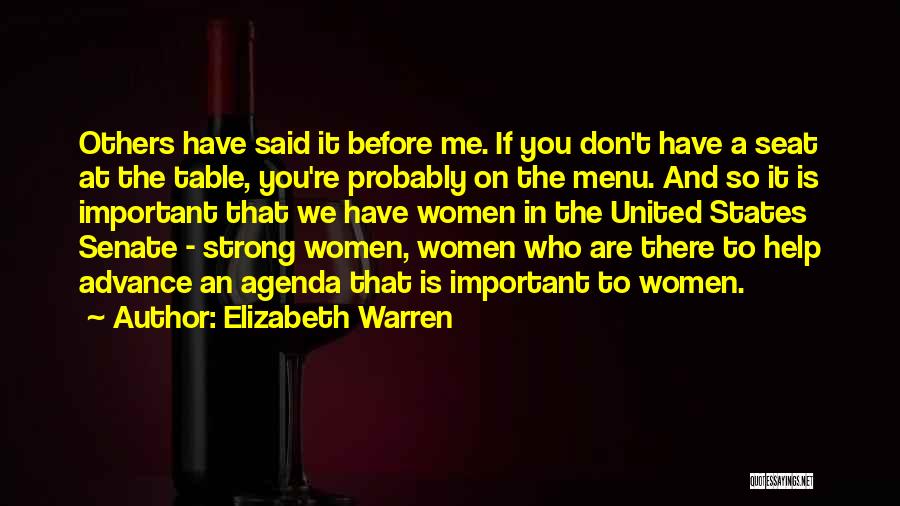 Elizabeth Warren Quotes: Others Have Said It Before Me. If You Don't Have A Seat At The Table, You're Probably On The Menu.