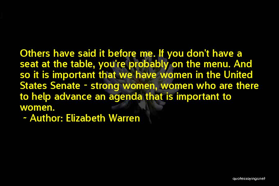 Elizabeth Warren Quotes: Others Have Said It Before Me. If You Don't Have A Seat At The Table, You're Probably On The Menu.