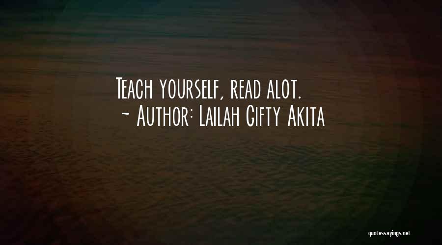 Lailah Gifty Akita Quotes: Teach Yourself, Read Alot.