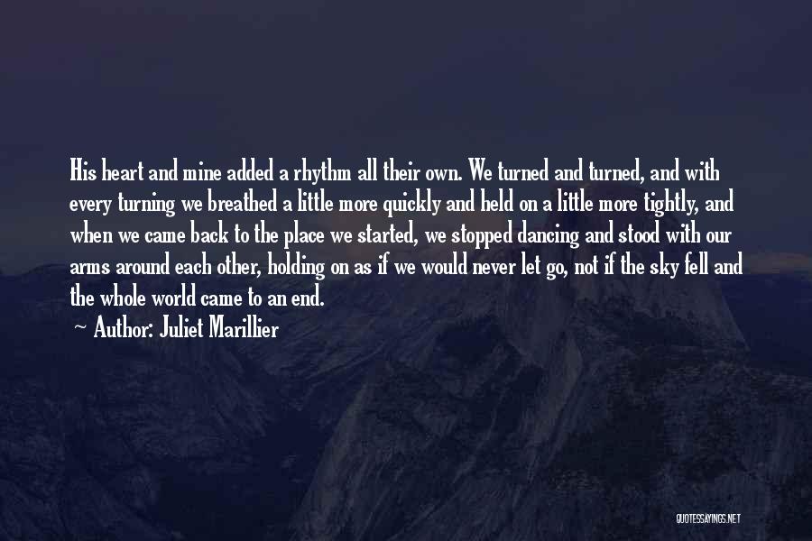 Juliet Marillier Quotes: His Heart And Mine Added A Rhythm All Their Own. We Turned And Turned, And With Every Turning We Breathed