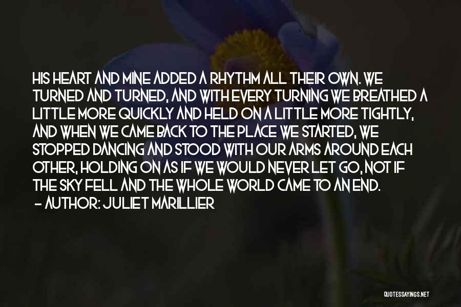 Juliet Marillier Quotes: His Heart And Mine Added A Rhythm All Their Own. We Turned And Turned, And With Every Turning We Breathed