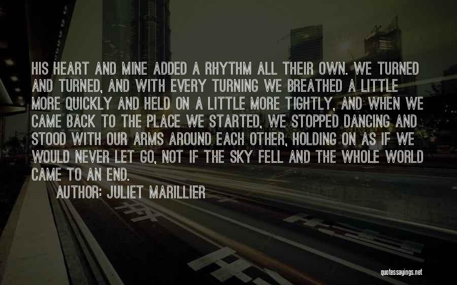 Juliet Marillier Quotes: His Heart And Mine Added A Rhythm All Their Own. We Turned And Turned, And With Every Turning We Breathed