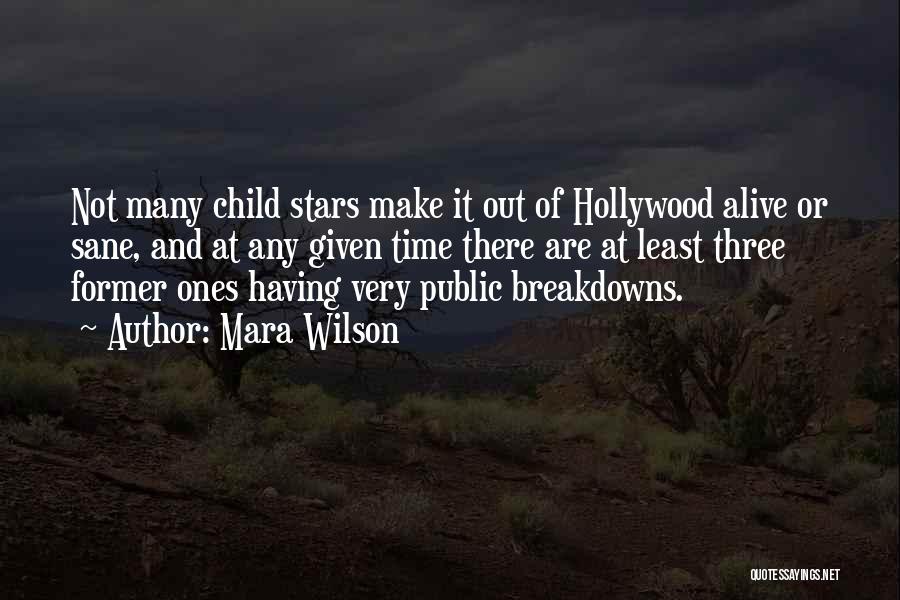 Mara Wilson Quotes: Not Many Child Stars Make It Out Of Hollywood Alive Or Sane, And At Any Given Time There Are At