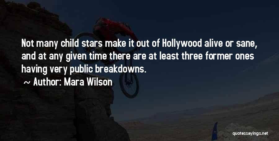 Mara Wilson Quotes: Not Many Child Stars Make It Out Of Hollywood Alive Or Sane, And At Any Given Time There Are At