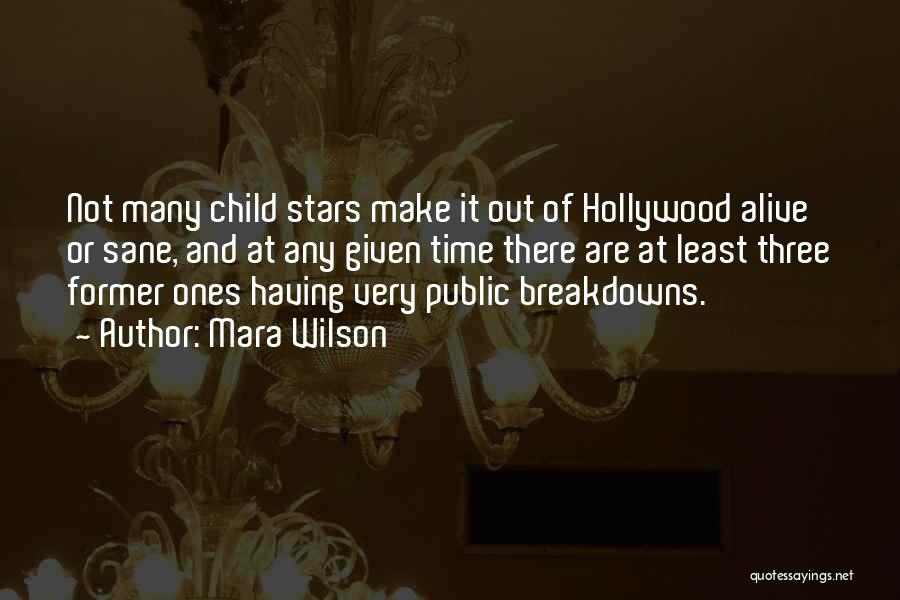 Mara Wilson Quotes: Not Many Child Stars Make It Out Of Hollywood Alive Or Sane, And At Any Given Time There Are At