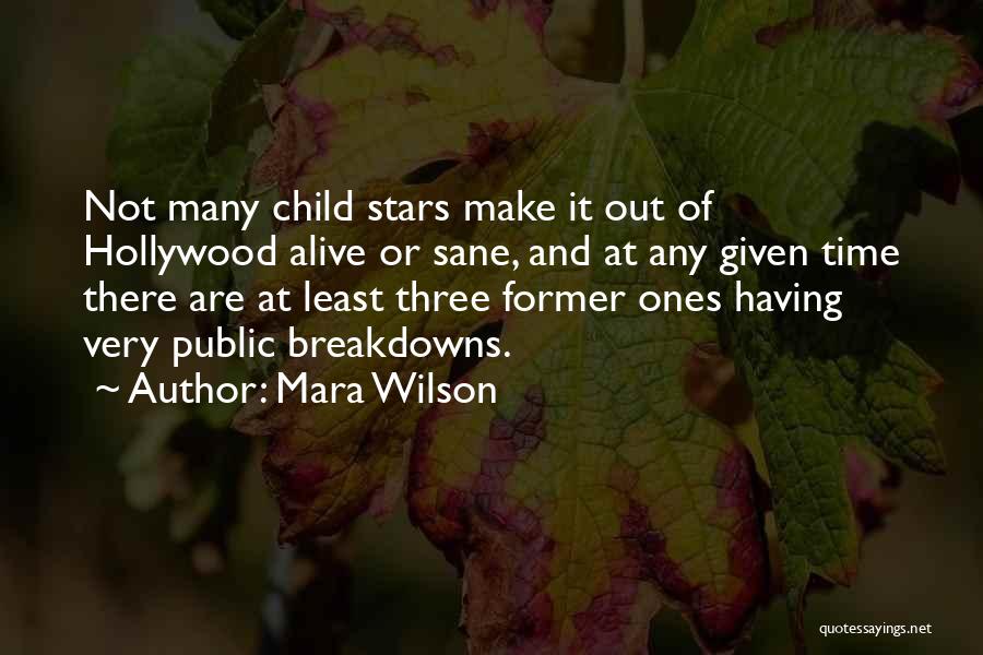 Mara Wilson Quotes: Not Many Child Stars Make It Out Of Hollywood Alive Or Sane, And At Any Given Time There Are At