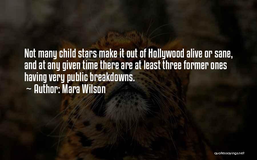 Mara Wilson Quotes: Not Many Child Stars Make It Out Of Hollywood Alive Or Sane, And At Any Given Time There Are At