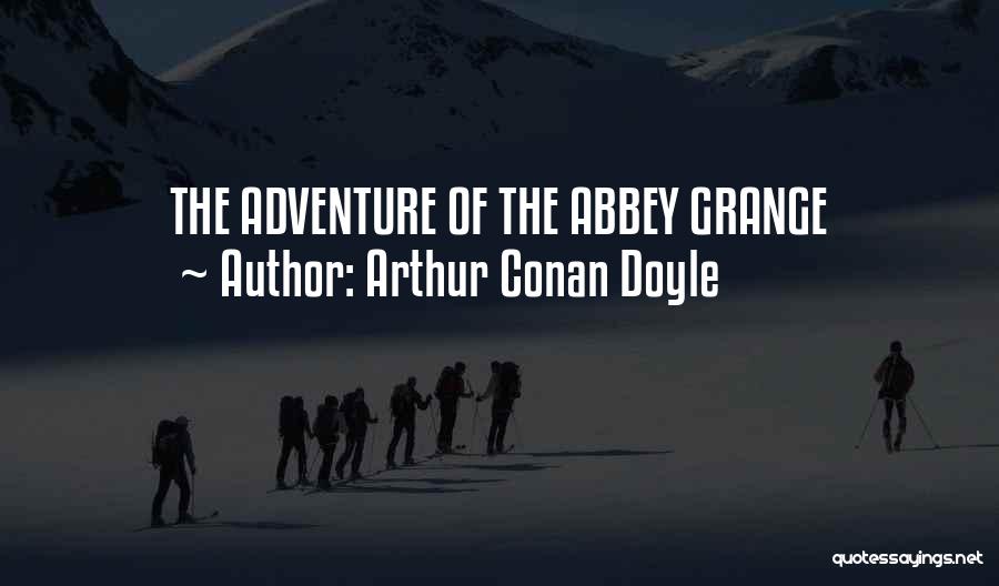 Arthur Conan Doyle Quotes: The Adventure Of The Abbey Grange