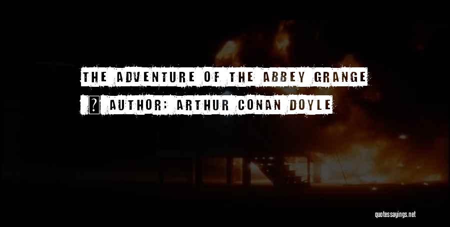 Arthur Conan Doyle Quotes: The Adventure Of The Abbey Grange