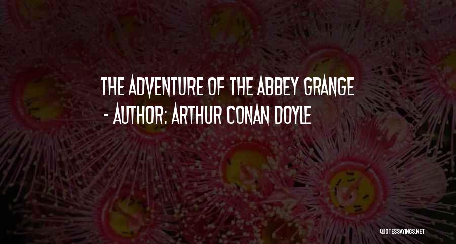 Arthur Conan Doyle Quotes: The Adventure Of The Abbey Grange