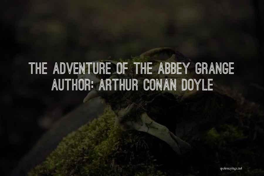 Arthur Conan Doyle Quotes: The Adventure Of The Abbey Grange