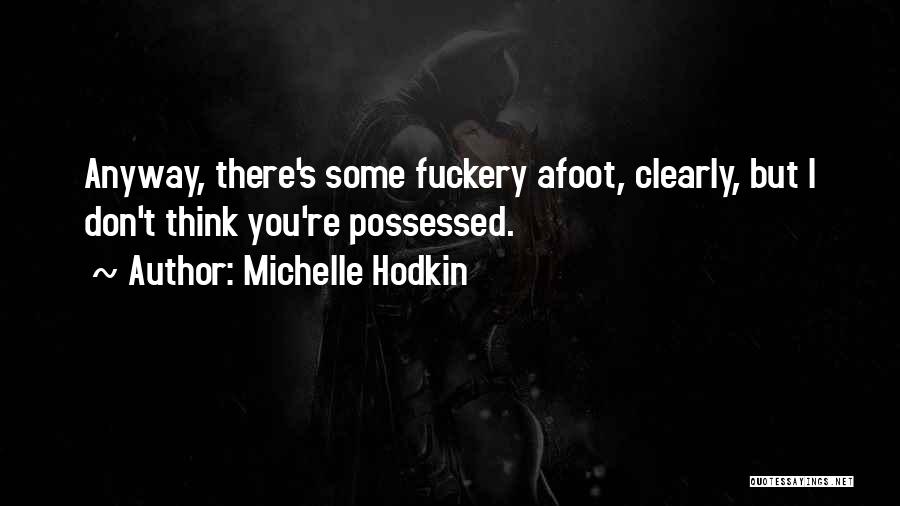 Michelle Hodkin Quotes: Anyway, There's Some Fuckery Afoot, Clearly, But I Don't Think You're Possessed.