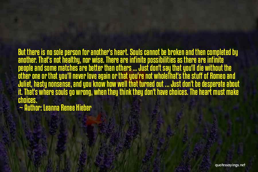 Leanna Renee Hieber Quotes: But There Is No Sole Person For Another's Heart. Souls Cannot Be Broken And Then Completed By Another. That's Not