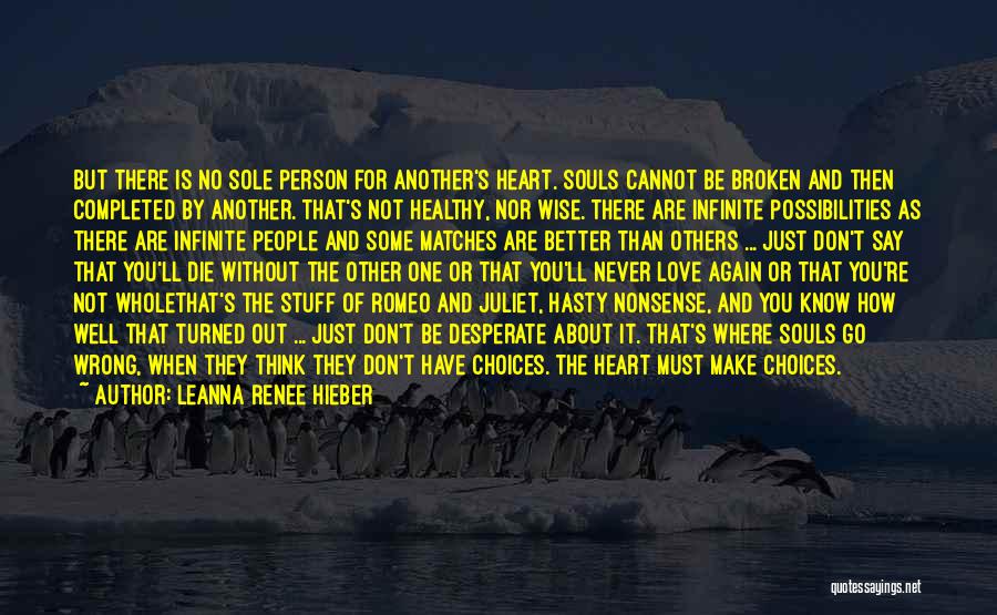 Leanna Renee Hieber Quotes: But There Is No Sole Person For Another's Heart. Souls Cannot Be Broken And Then Completed By Another. That's Not