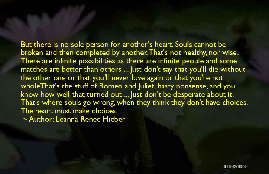 Leanna Renee Hieber Quotes: But There Is No Sole Person For Another's Heart. Souls Cannot Be Broken And Then Completed By Another. That's Not