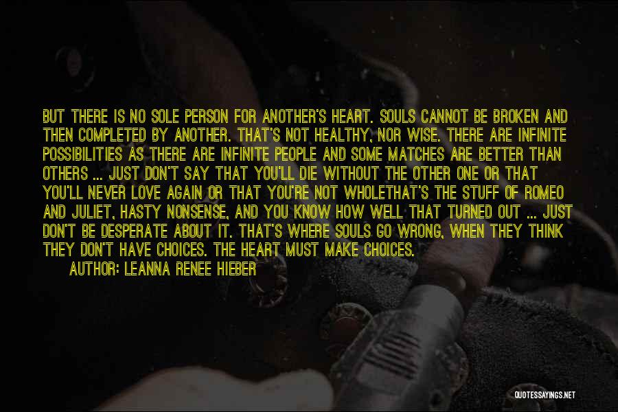 Leanna Renee Hieber Quotes: But There Is No Sole Person For Another's Heart. Souls Cannot Be Broken And Then Completed By Another. That's Not